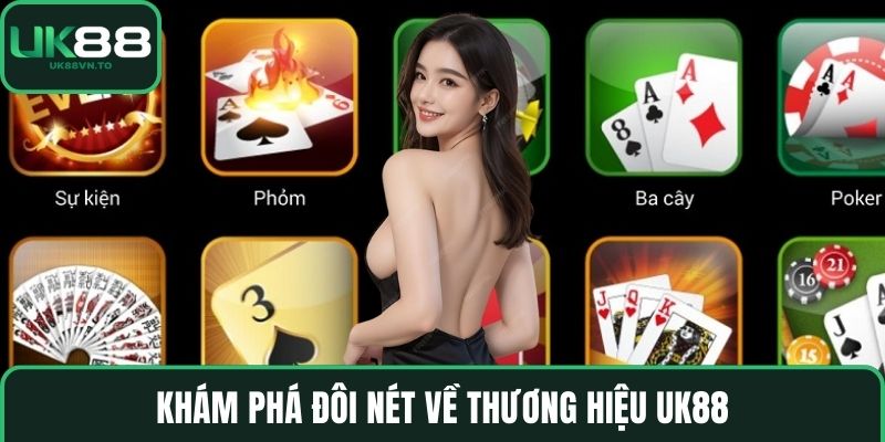 Khám phá đôi nét về thương hiệu UK88