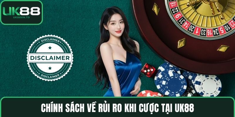 Chính sách về rủi ro khi cược tại UK88