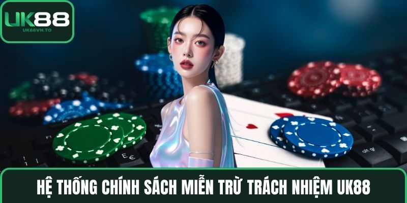 Hệ thống chính sách Miễn trừ trách nhiệm UK88