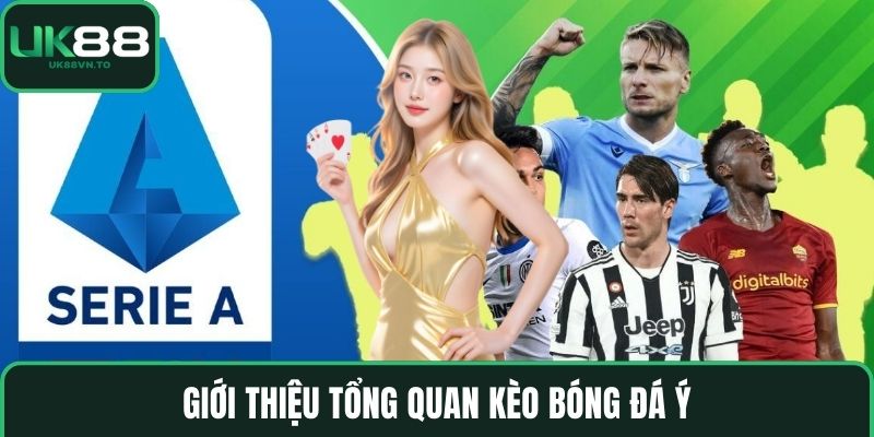 Giới thiệu tổng quan kèo bóng đá Ý