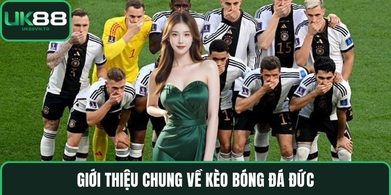 Giới thiệu chung về kèo bóng đá Đức