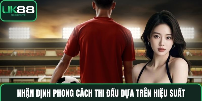 Nhận định phong cách thi đấu dựa trên hiệu suất