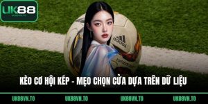 Kèo Cơ Hội Kép