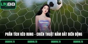 Phân tích kèo rung