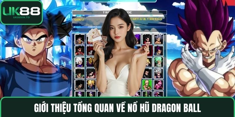 Giới thiệu tổng quan về nổ hũ Dragon Ball