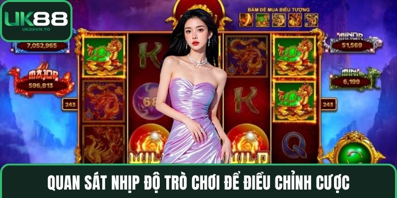 Quan sát nhịp độ trò chơi để điều chỉnh cược