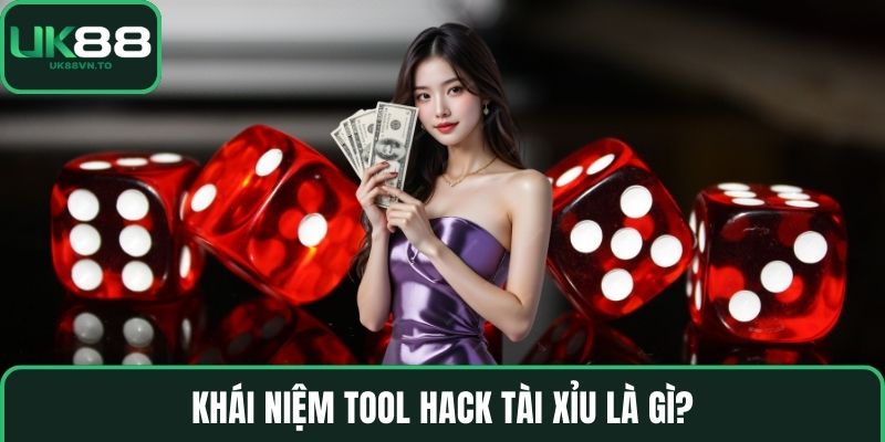 Khái niệm tool hack tài xỉu là gì?