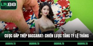 Cược gấp thếp baccarat