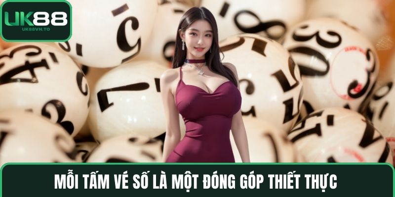 Mỗi tấm vé số là một đóng góp thiết thực 