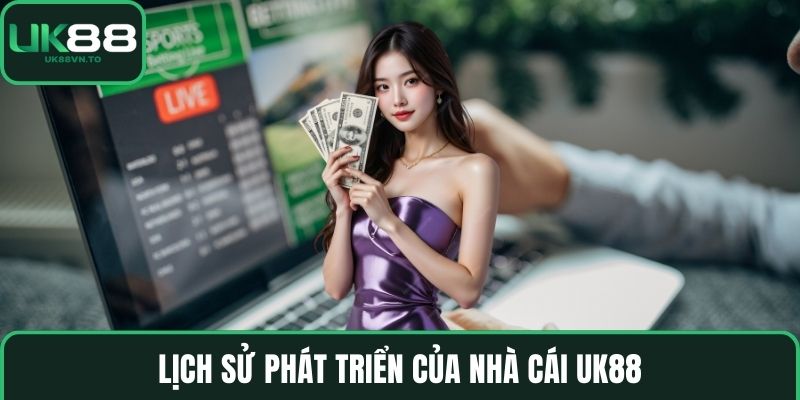 Lịch sử phát triển của nhà cái UK88