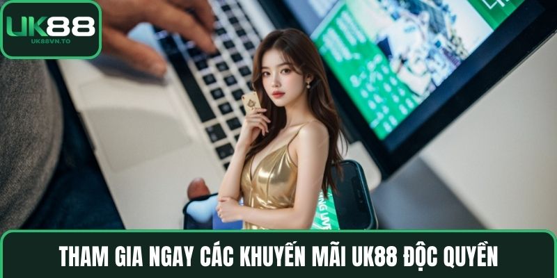 Tham gia ngay các khuyến mãi UK88 độc quyền